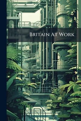 Britain At Work - Anonymous - cover