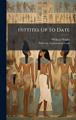Hittites Up To Date - William Wright - cover