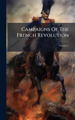 Campaigns Of The French Revolution - Anonymous - cover