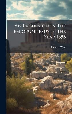 An Excursion In The Peloponnesus In The Year 1858 - Thomas Wyse - cover