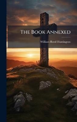 The Book Annexed - William Reed Huntington - cover