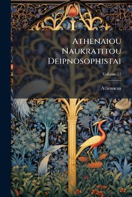 Athenaiou Naukratitou Deipnosophistai - Athenaeus (of Naucratis ) - cover