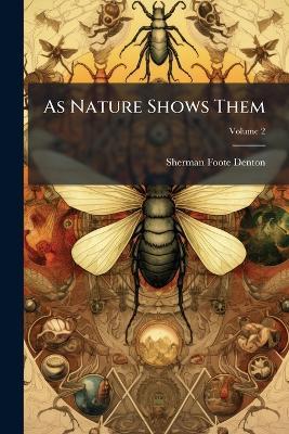 As Nature Shows Them - Sherman Foote Denton - cover