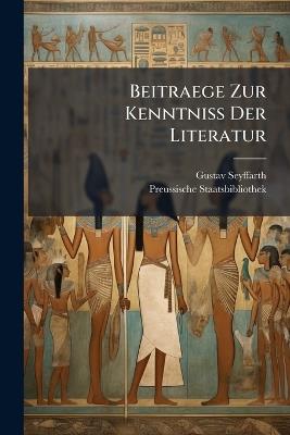 Beitraege Zur Kenntniss Der Literatur - Gustav Seyffarth,Preussische Staatsbibliothek - cover
