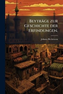 Beyträge zur Geschichte der Erfindungen. - Johann Beckmann - cover
