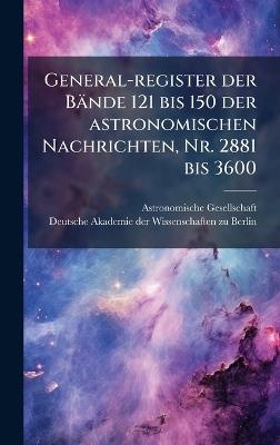 General-register der Bände 121 bis 150 der astronomischen Nachrichten, Nr. 2881 bis 3600 - Astronomische Gesellschaft (Germany) - cover