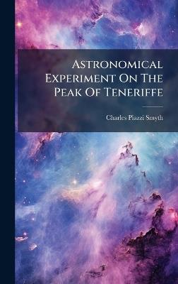 Astronomical Experiment On The Peak Of Teneriffe - Charles Piazzi Smyth - cover
