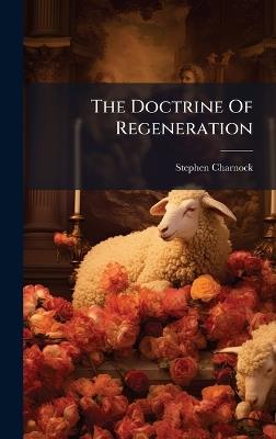 The Doctrine Of Regeneration - Stephen Charnock - cover