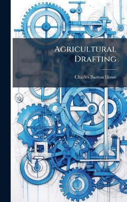 Agricultural Drafting - Charles Burton Howe - cover