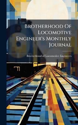 Brotherhood Of Locomotive Engineer's Monthly Journal - cover