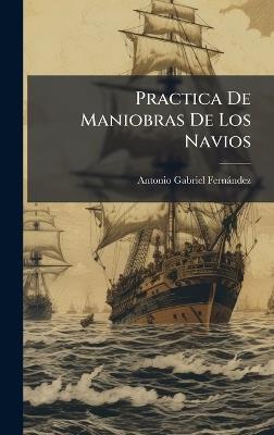Practica De Maniobras De Los Navios - Antonio Gabriel Fernàndez - cover