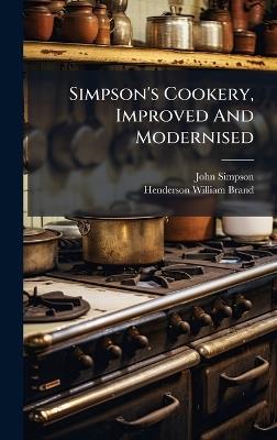 Simpson's Cookery, Improved And Modernised - John Simpson (cook ) - cover