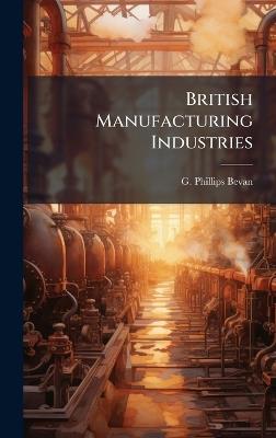 British Manufacturing Industries - G Phillips Bevan - cover