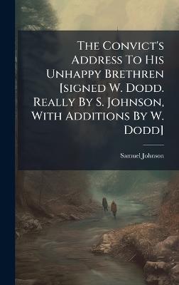 The Convict's Address To His Unhappy Brethren [signed W. Dodd. Really By S. Johnson, With Additions By W. Dodd] - Samuel Johnson - cover