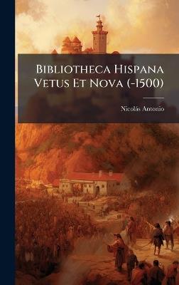Bibliotheca Hispana Vetus Et Nova (-1500) - Nicolàs Antonio - cover