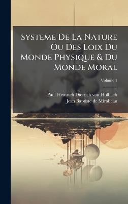 Systeme De La Nature Ou Des Loix Du Monde Physique & Du Monde Moral - cover