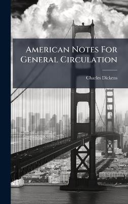 American Notes For General Circulation - Charles Dickens - cover