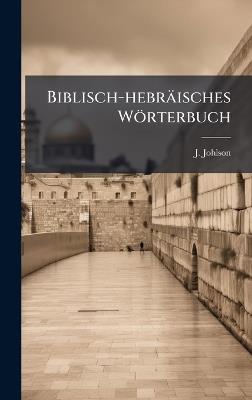 Biblisch-hebräisches Wörterbuch - J Johlson - cover