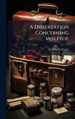 A Dissertation Concerning Misletoe - John Colbatch - cover