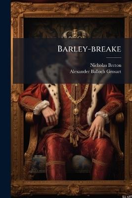 Barley-breake - Nicholas Breton - cover