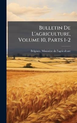 Bulletin De L'agriculture, Volume 10, Parts 1-2 - cover