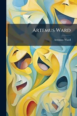 Artemus Ward - Artemus Ward - cover