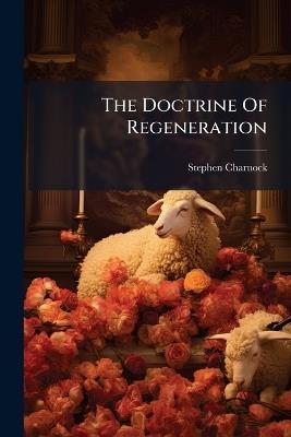 The Doctrine Of Regeneration - Stephen Charnock - cover