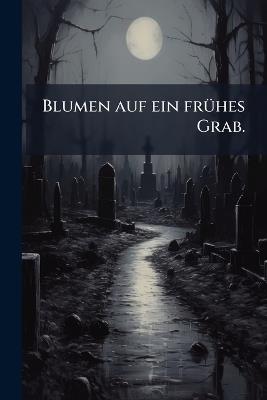 Blumen auf ein frÃ1/4hes Grab. - Anonymous - cover