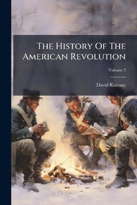 The History Of The American Revolution - David Ramsay - cover