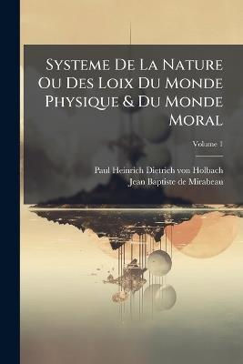 Systeme De La Nature Ou Des Loix Du Monde Physique & Du Monde Moral - cover