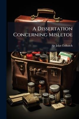 A Dissertation Concerning Misletoe - John Colbatch - cover