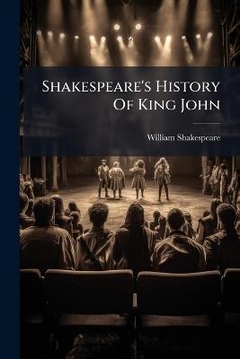 Shakespeare's History Of King John - William Shakespeare - cover