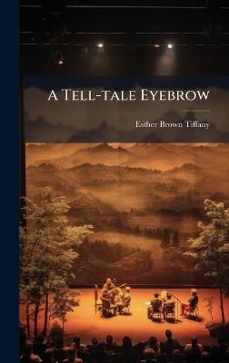 A Tell-tale Eyebrow - Esther Brown Tiffany - cover