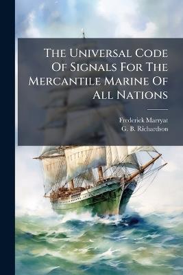 The Universal Code Of Signals For The Mercantile Marine Of All Nations - Frederick Marryat - cover