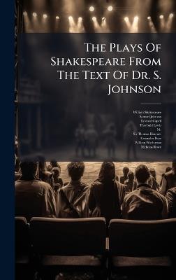 The Plays Of Shakespeare From The Text Of Dr. S. Johnson - William Shakespeare,Samuel Johnson,Edward Capell - cover