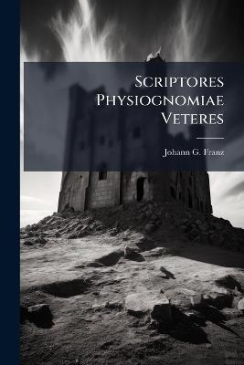 Scriptores Physiognomiae Veteres - Johann G Franz - cover