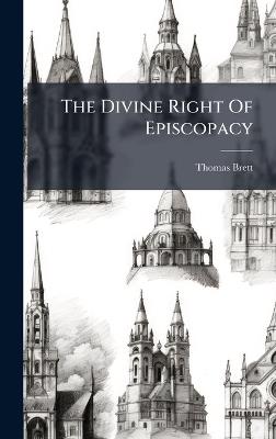 The Divine Right Of Episcopacy - Thomas Brett - cover
