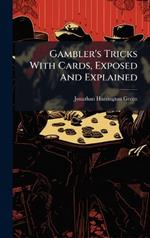 Gambler's Tricks With Cards, Exposed And Explained