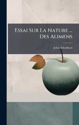 Essai Sur La Nature ... Des Alimens - John Arbuthnot - cover