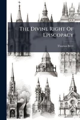 The Divine Right Of Episcopacy - Thomas Brett - cover