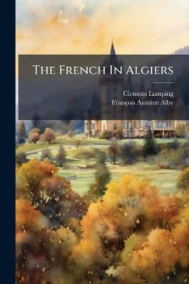 The French In Algiers - Clemens Lamping - cover