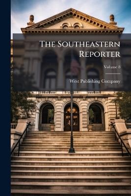 The Southeastern Reporter - West Publishing Company - cover
