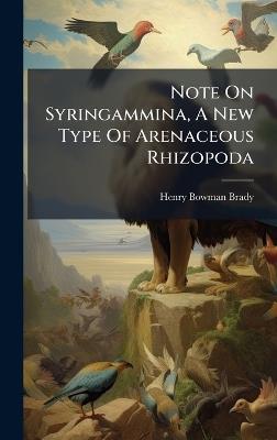 Note On Syringammina, A New Type Of Arenaceous Rhizopoda - Henry Bowman Brady - cover