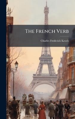 The French Verb - Charles Frederick Kroeh - cover