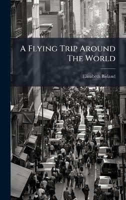 A Flying Trip Around The World - Elizabeth Bisland - cover