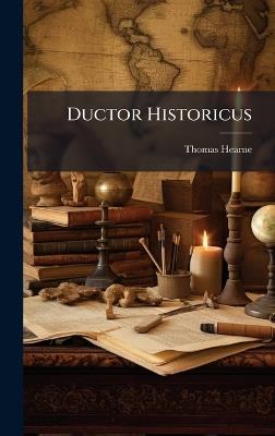 Ductor Historicus - Thomas Hearne - cover