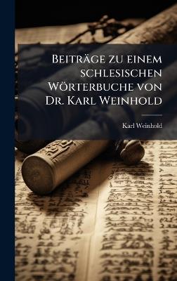 Beiträge zu einem schlesischen Wörterbuche von Dr. Karl Weinhold - Karl Weinhold - cover