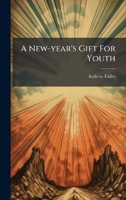 A New-year's Gift For Youth - Andrew Fuller - cover