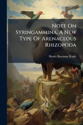 Note On Syringammina, A New Type Of Arenaceous Rhizopoda - Henry Bowman Brady - cover