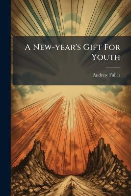 A New-year's Gift For Youth - Andrew Fuller - cover